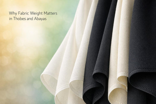 Why Fabric Weight Matters in Thobes and Abayas